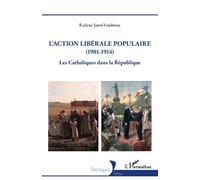 L'action libérale populaire (1901-1914): Les Catholiques dans la République