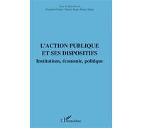 L'action publique et ses dispositifs Institutions, économie, politique - Elisabeth Chatel - L'harmattan - broché - Etude