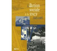 L'action sociale à la SNCF: L'affirmation d'une originalité 1945-1985