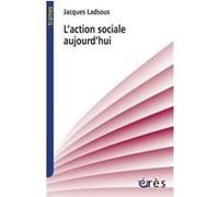 L'action sociale aujourd'hui Jacques Ladsous (Auteur)