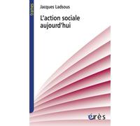 L'action sociale aujourd'hui - Jacques Ladsous - Eres - broché - Essai