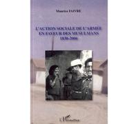 L'action sociale de l'armée en faveur des musulmans 1830-2006 - Maurice Faivre - L'harmattan - broché - Etude