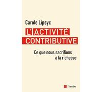 L'activité contributive: Ce que nous sacrifions à la richesse