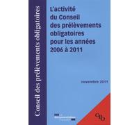 L'activité du conseil des prélèvements obligatoires pour les annees 2006 à 201 Novembre 2011 - Collectif - Documentation Francaise - broché - Etude