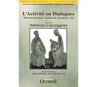 L'activite en dialogues -- entretiens sur l'activite humaine Suivi de manifeste pour un ergo-engagement - Yves Schwartz - Octares - broché - Essai