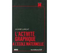 L'Activite Graphique A L'Ecole Maternelle. 4eme Edition