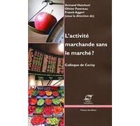 L'activité marchande sans le marché: Colloque de Cerisy.