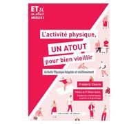 L'activité physique, un atout pour bien vieillir Activité physique adaptée et vieillissement - Frederic Chorin - In Press Eds - broché - Guide
