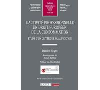 L'activité Professionnelle En Droit Européen De La Consommation - Etude D'un Critère De Qualification