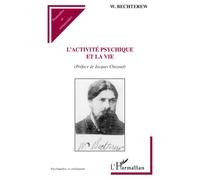 L'activité psychique et la vie - Wladimir Bechterew Michailowitsch - L'harmattan - broché - Etude
