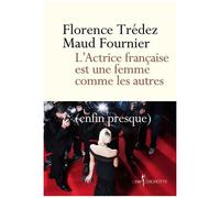 L'actrice Française Est Une Femme Comme Les Autres (Enfin Presque)