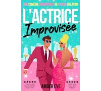 L'Actrice Improvisée: Romcom de fausse relation avec une célébrité