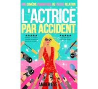 L'Actrice Par Accident: Comédie romantique sur des célébrités en fausse relation