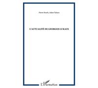 L'actualité de Georges Lukacs Actes du colloque organisé les 28 et 29 octobre 2010 à Budapest - Pierre Rusch - Archives Kareline - broché - Actes