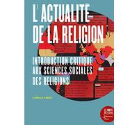 L'actualité de la religion: Introduction critique aux sciences sociales des religions