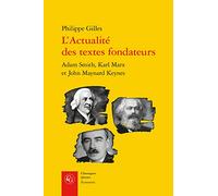 L'actualité des textes fondateurs: Adam Smith, Karl Marx et John Maynard Keynes