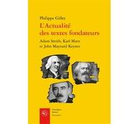 L'actualité des textes fondateurs: Adam Smith, Karl Marx et John Maynard Keynes
