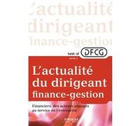 Best Of Dfcg L'actualité Du Dirigeant Finances-Gestion - Tome 2, Financiers, Des Acteurs Engagés Au Sein De L'entreprise