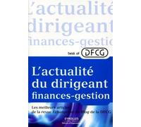 L'actualité du dirigeant finances-gestion Best of DFCG - Les meilleurs articles de la revue Echanges et du Blog de la DFCG - DFCG - Organisation Eds D' - broché - Etude