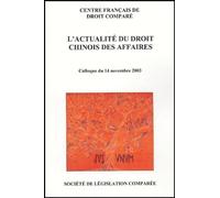 L'actualité Du Droit Chinois Des Affaires - Colloque Du 14 Novembre 2003