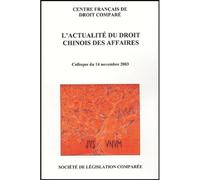 L'actualité du droit chinois des affaires Colloque du 14 novembre 2003 - CENTRE FRANÇAIS DE DROIT COMPARÉ - Societe Legislation Comparee - broché - Etude