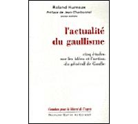 L'actualité du gaullisme Cinq études sur les idées et l'action du général de Gaulle - Roland Hureaux - F.x. De Guibert - broché - Essai