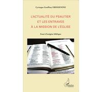 L'actualité du psautier et les entraves à la mission de l'Eglise Essai d'exégèse biblique - Cyriaque Geoffroy Ebissienine - L'harmattan - broché - Essai