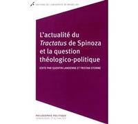 L'actualité du Tractatus de Spinoza et la question théologico-politique Quentin Landenne (Auteur), Tristan Storme (Auteur)