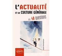 L’actualité et la culture générale contemporaine en 40 questions