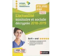 L'actualité Sanitaire Et Sociale Décryptée Ifsi, Ifas, Ifap - Préparation À L'épreuve, Écrit + Oral - Edition 2018-2019