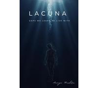 Lacuna: Gaps We Learn to Live With
