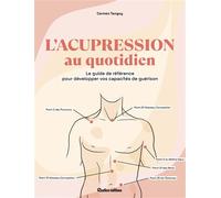 L'acupression au quotidien Le guide complet pour soulager facilement plus de 100 maux - Carmen Tanguy - Rustica - broché - Guide