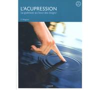 L'acupression: La guérison au bout des doigts