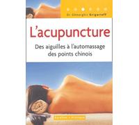 L'acupuncture - Des Aiguilles À L'automassage Des Points Chinois