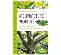 L'acupuncture Végétale - La Médecine Chinoise Pour Les Plantes Et Les Arbres