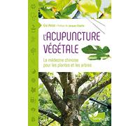 L'Acupuncture végétale - La médecine chinoise pour les plantes et les arbres