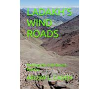 LADAKH’S WIND ROADS: Walking the Cold Desert Plateau