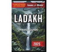 Ladakh Travel Guide 2025: Monasteries, Road Trips & High-Altitude Adventures in Northern India