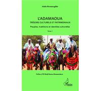 L'Adamaoua Trésors culturels et patrimoniaux (Tome 1) Peuples, traditions et identités culturelles - Adala Hermenegildo - L'harmattan - broché - Etude