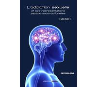 L'addiction sexuelle et ses représentations psycho-socio-culturelles