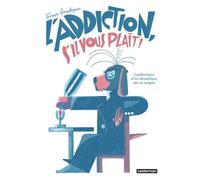 L'Addiction, s'il vous plaît Confessions d'un alcoolique qui se soigne - Terreur Graphique - Casterman - broché - Roman graphique
