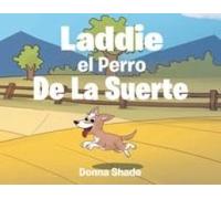 Laddie The Lucky Dog Paperback Book By Donna Shade