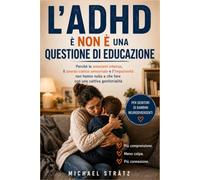 L'ADHD è Non è una questione di educazione: Perché le emozioni intense, il sovraccarico sensoriale e l'impulsività non hanno nulla a che fare con una cattiva genitorialità