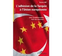 Antkiymet – L'adhésion de la Turquie à l'Union européenne – Conditionnalité hors du commun – Broché