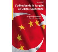 Antkiymet – L'adhésion de la Turquie à l'Union européenne – Conditionnalité hors du commun – Broché