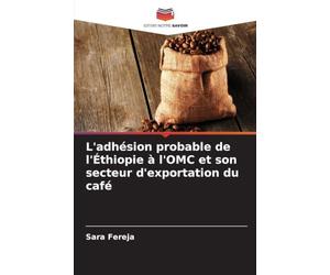L'adhésion probable de l'Éthiopie à l'OMC et son secteur d'exportation du café
