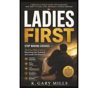 Ladies First: A Biblical Guide to Christian Marriage, Servant Leadership, and Becoming the Husband God Designed
