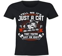 Ladies Fitted Tell Me It's Just A Cat and I'll Tell You You're Just an Idiot T Shirt Black 3XL