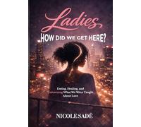 Ladies, How Did We Get Here?