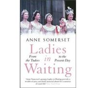 Ladies in Waiting by Anne Somerset Anne Somerset (Auteur)